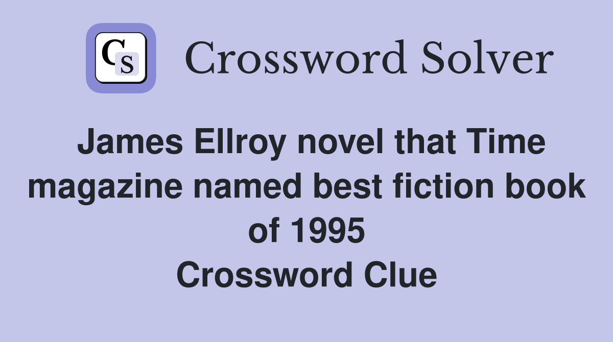 James Ellroy novel that Time magazine named best fiction book of 1995 Crossword Clue