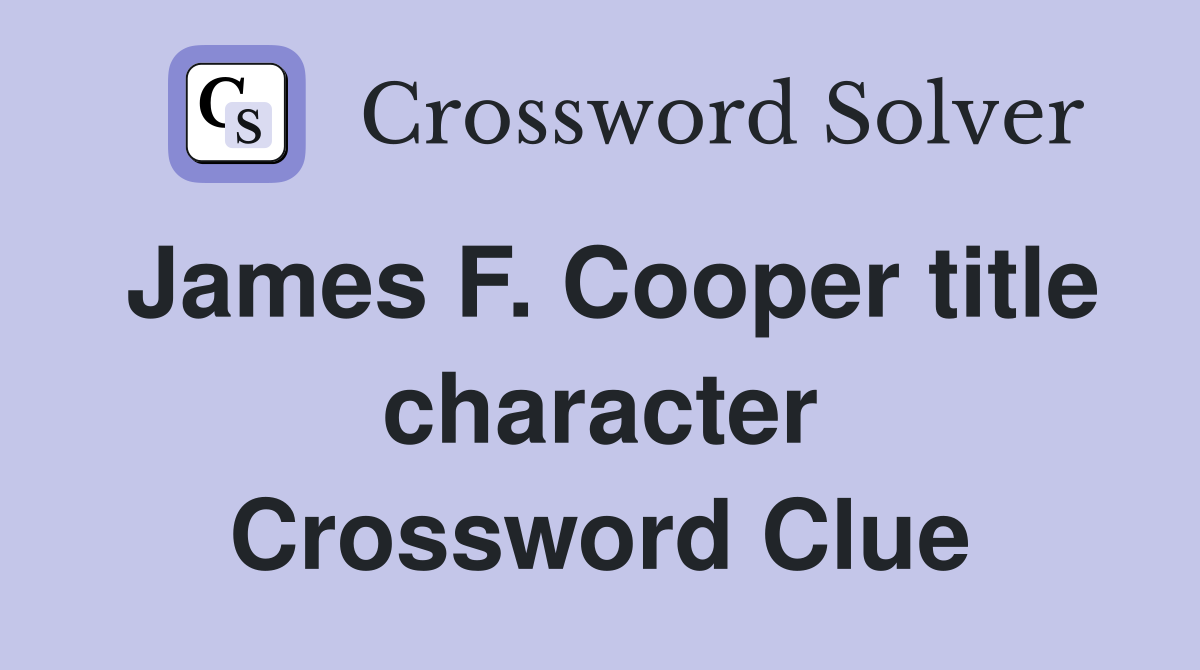 James F. Cooper title character Crossword Clue
