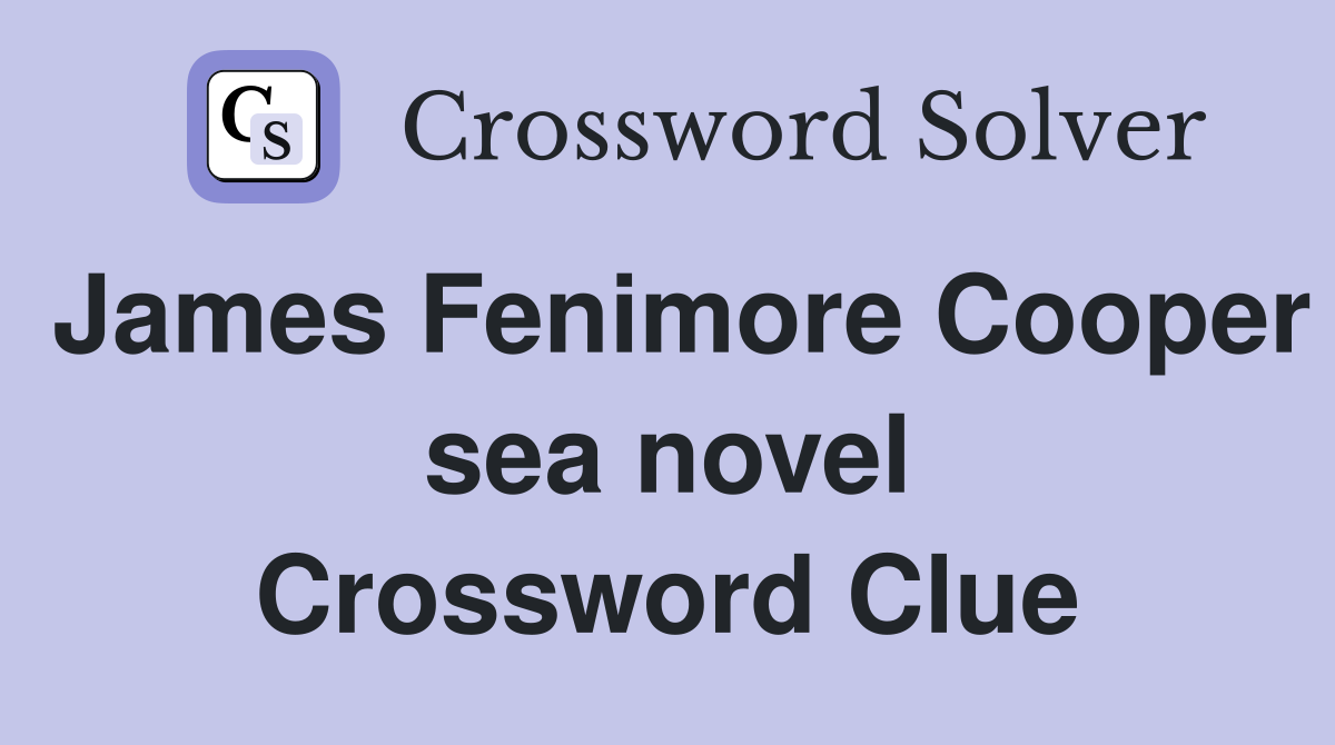 James Fenimore Cooper sea novel Crossword Clue