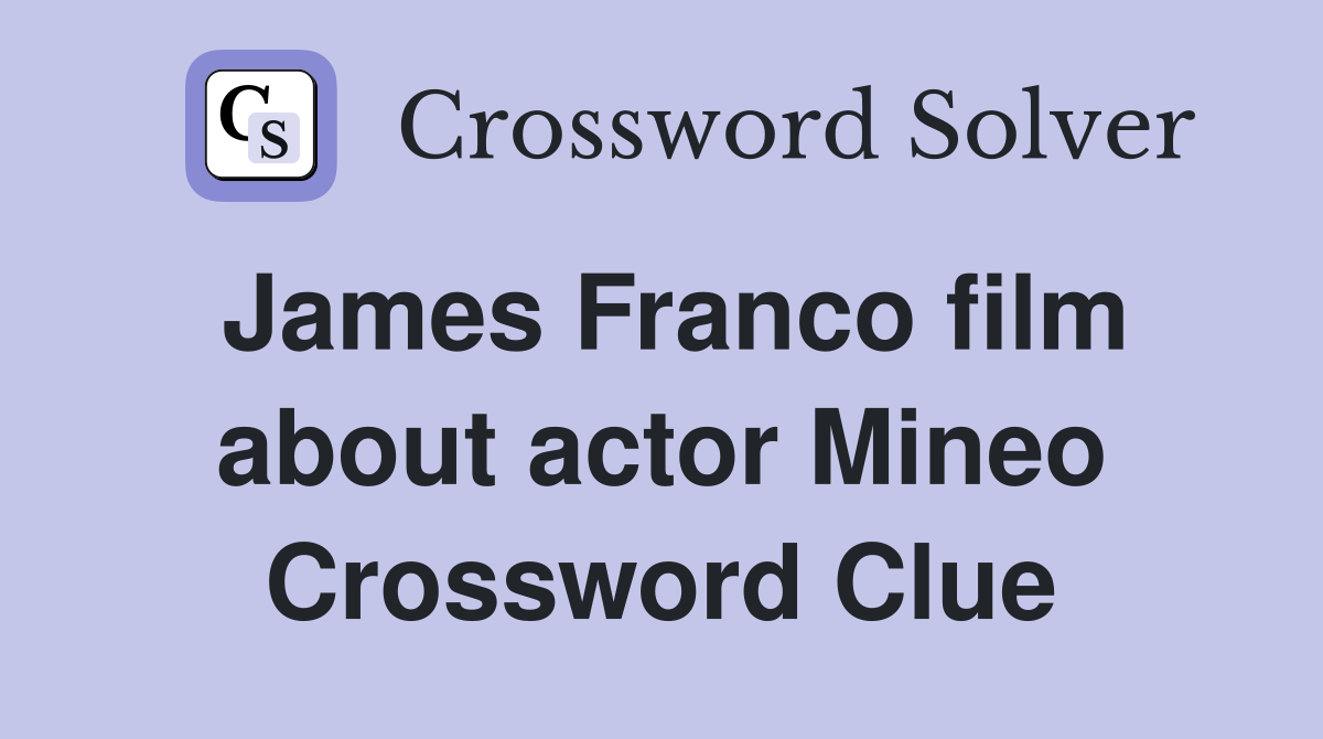 James Franco film about actor Mineo Crossword Clue