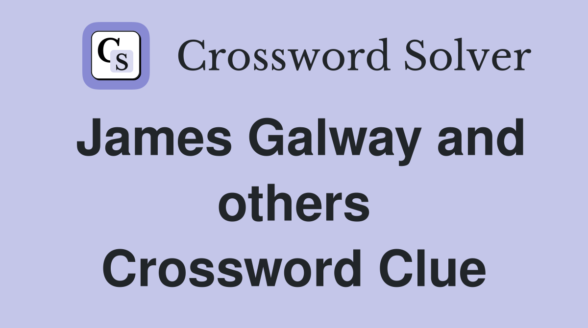 James Galway and others Crossword Clue