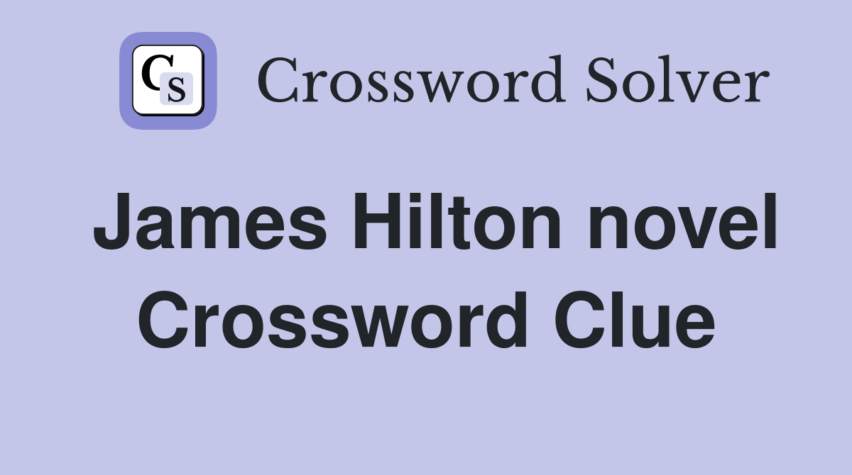 James Hilton novel Crossword Clue