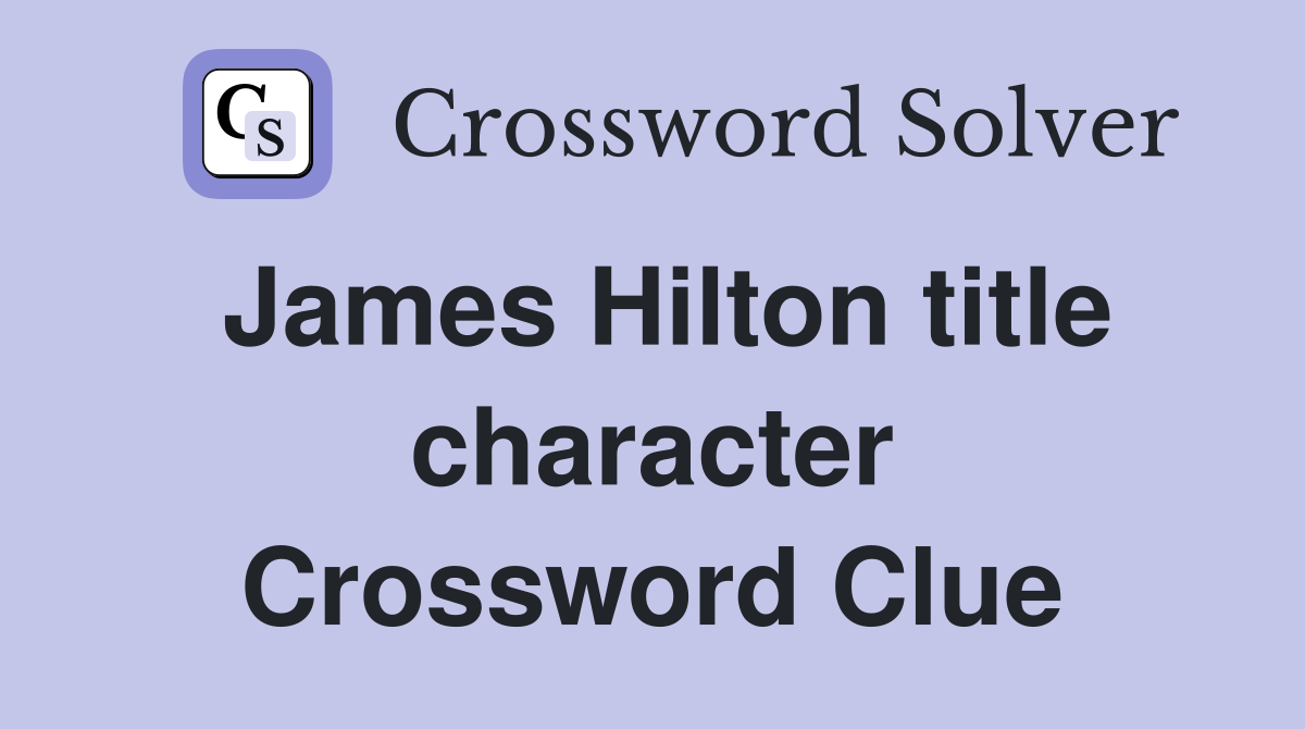 James Hilton title character Crossword Clue