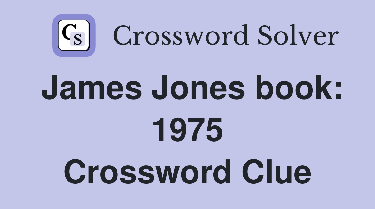 James Jones book: 1975 Crossword Clue