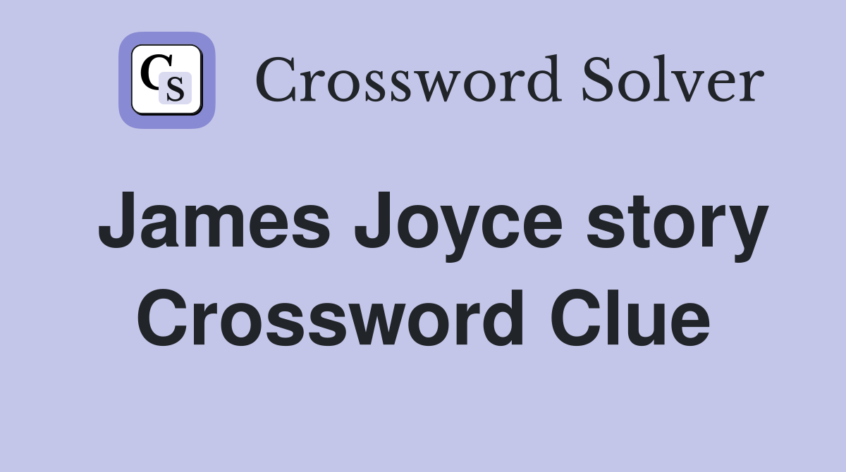 James Joyce story Crossword Clue
