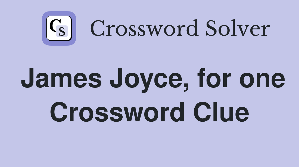 James Joyce, for one Crossword Clue