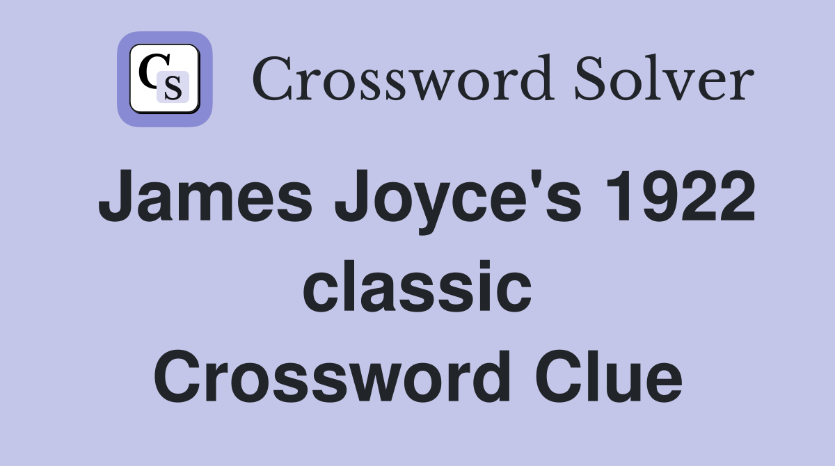 James Joyce's 1922 classic Crossword Clue