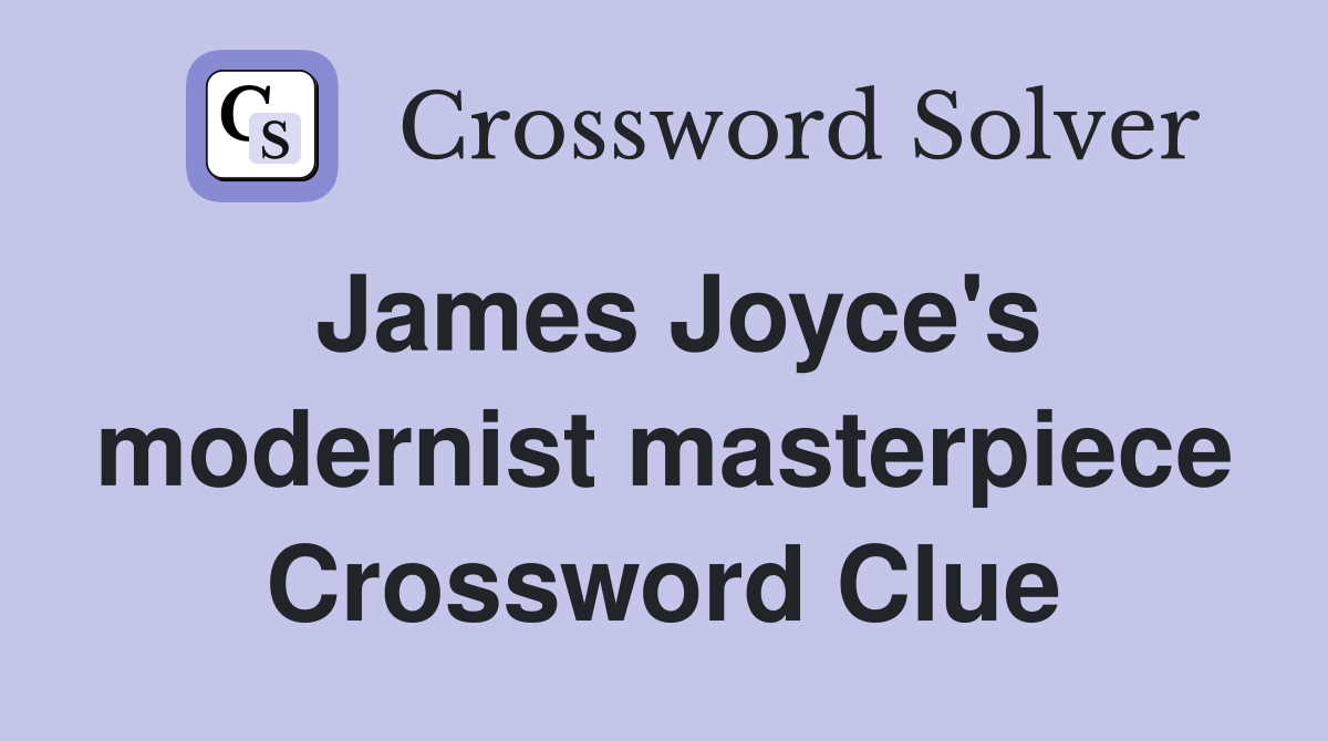 James Joyce's modernist masterpiece Crossword Clue