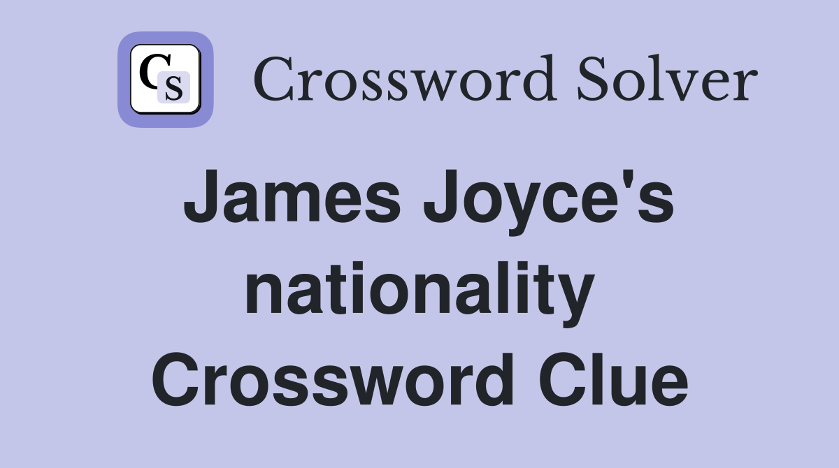 James Joyce's nationality Crossword Clue