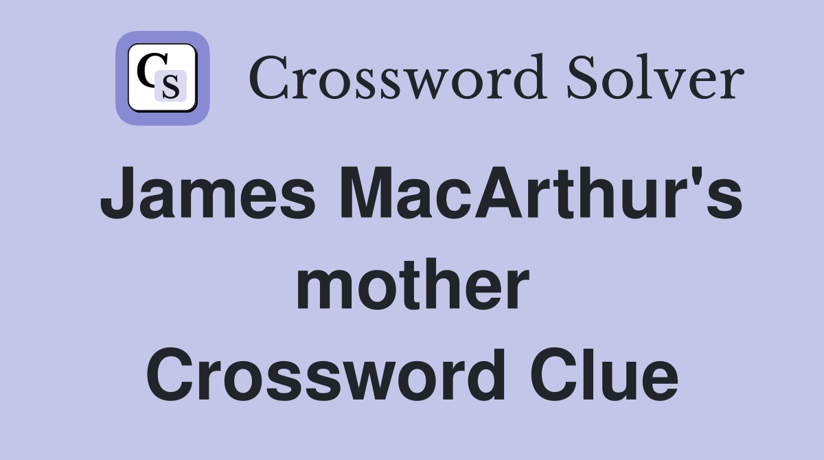 James MacArthur's mother Crossword Clue