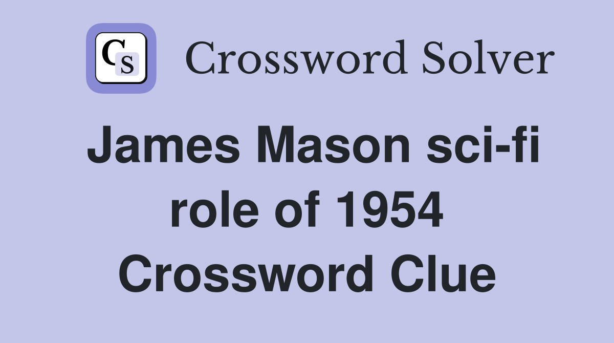 James Mason sci-fi role of 1954 Crossword Clue