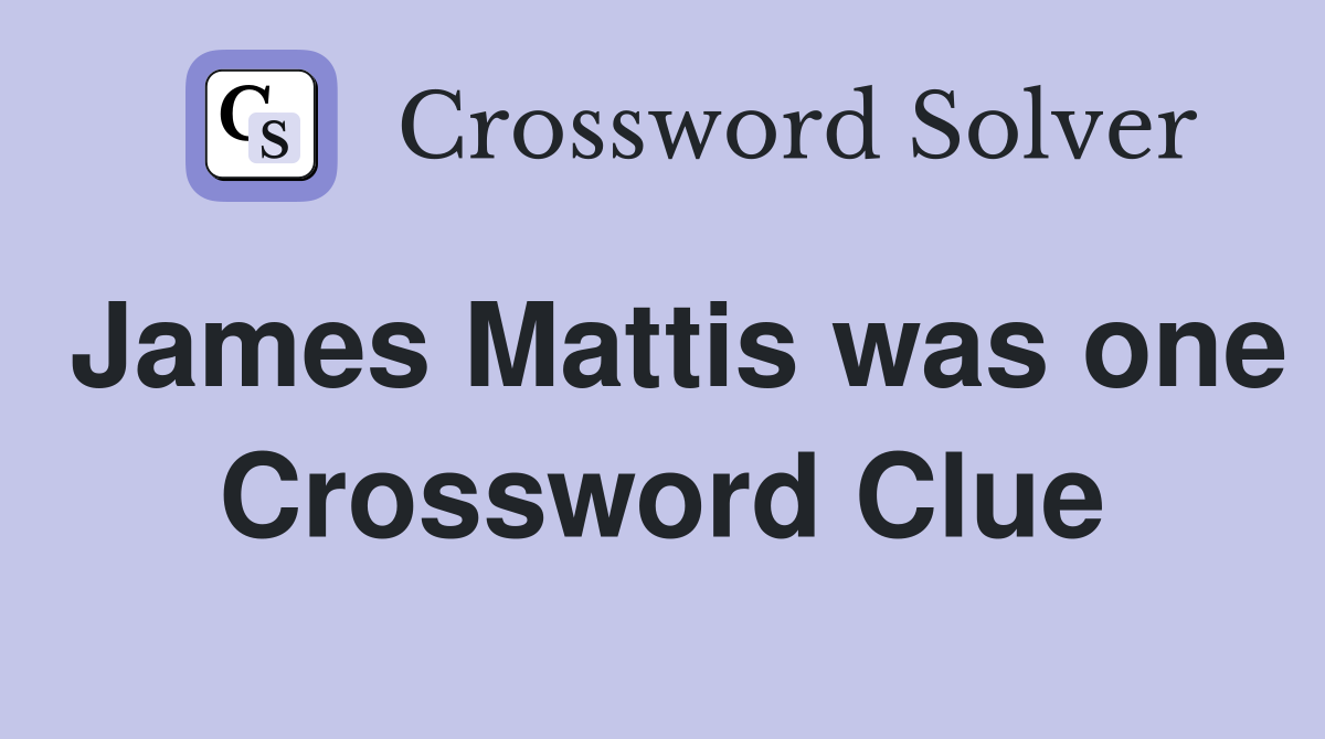 James Mattis was one Crossword Clue