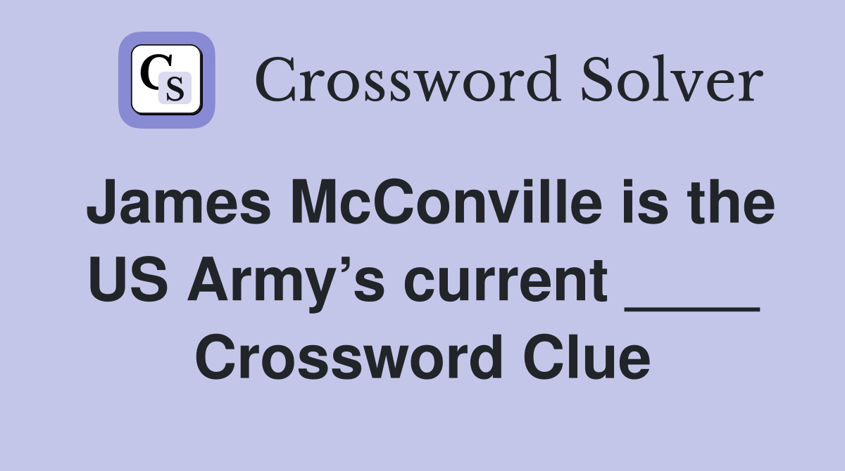 James McConville is the US Army’s current ____ Crossword Clue