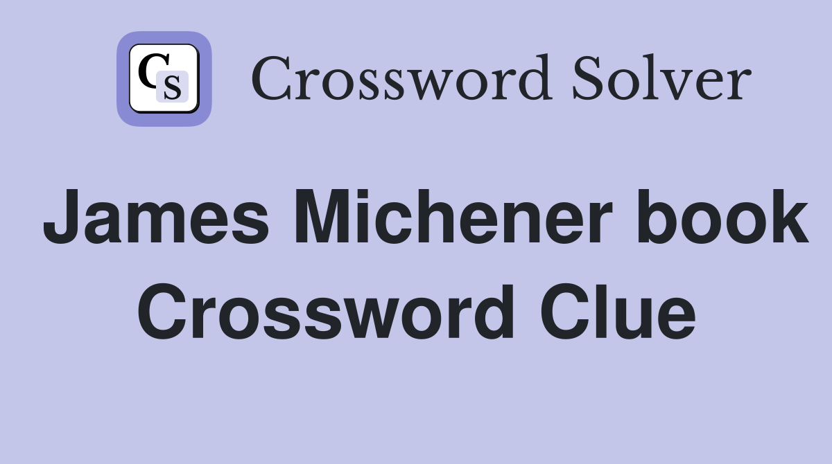 James Michener book Crossword Clue