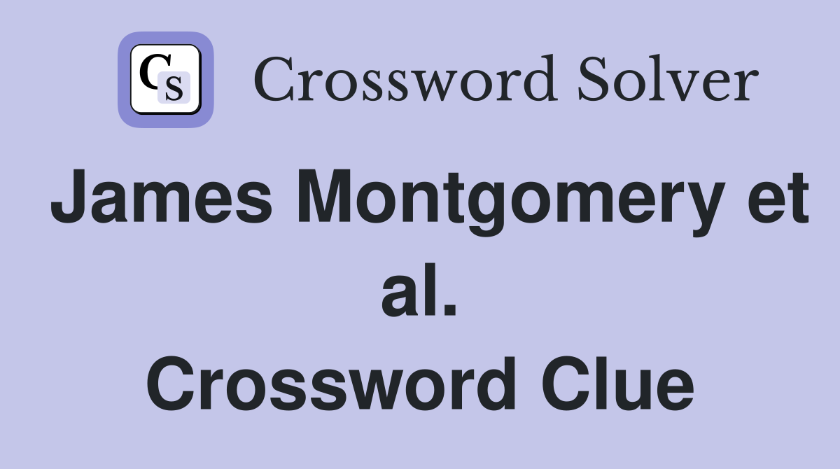 James Montgomery et al. Crossword Clue