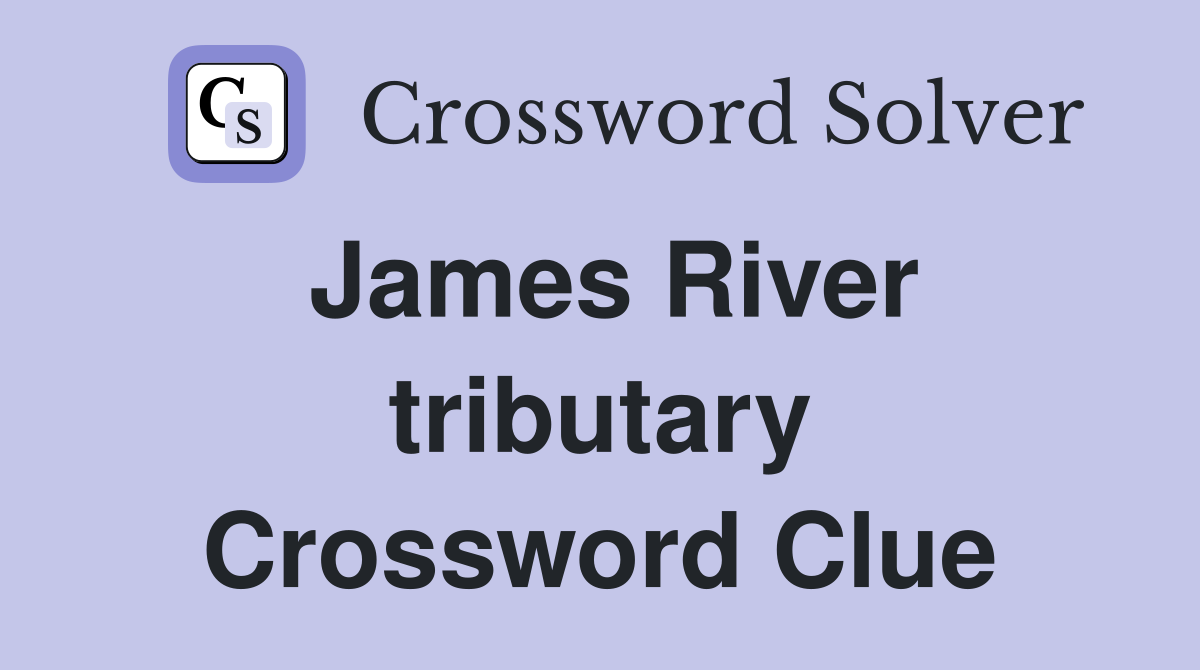 James River tributary Crossword Clue