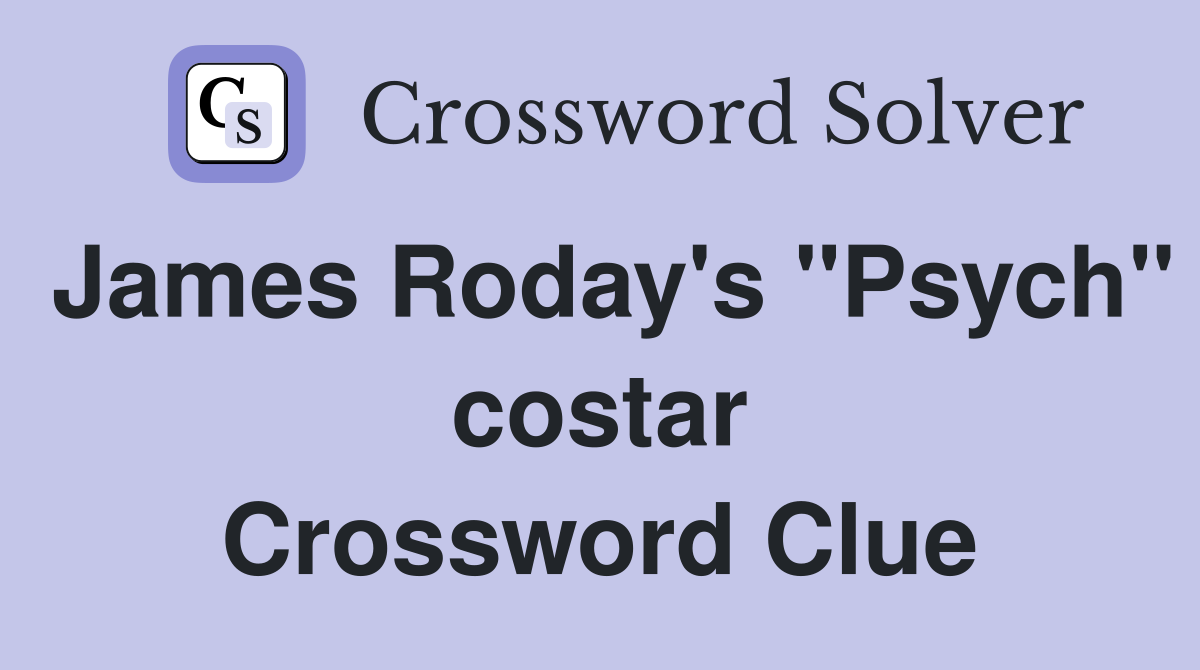 James Roday's "Psych" costar Crossword Clue