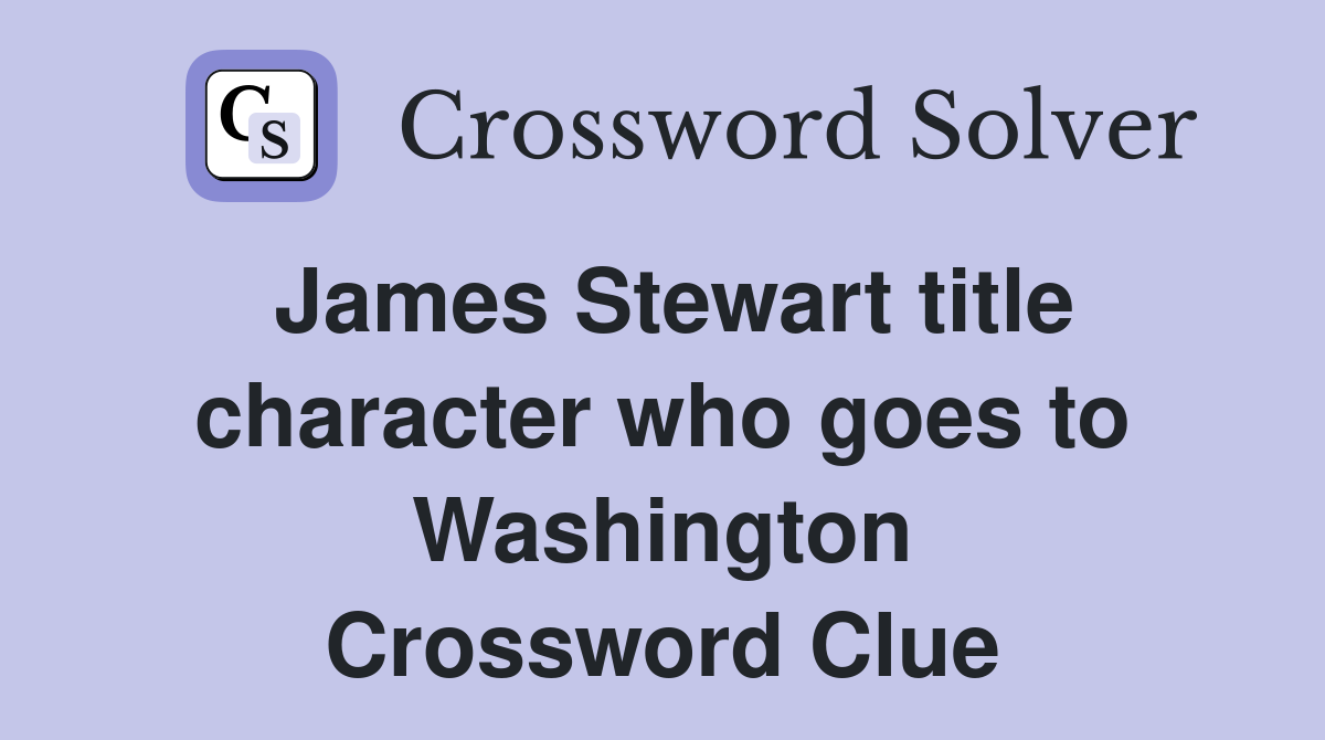 James Stewart title character who goes to Washington Crossword Clue