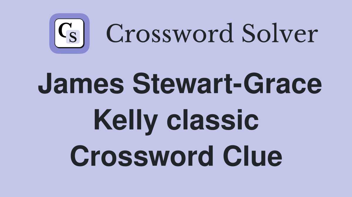 James Stewart-Grace Kelly classic Crossword Clue