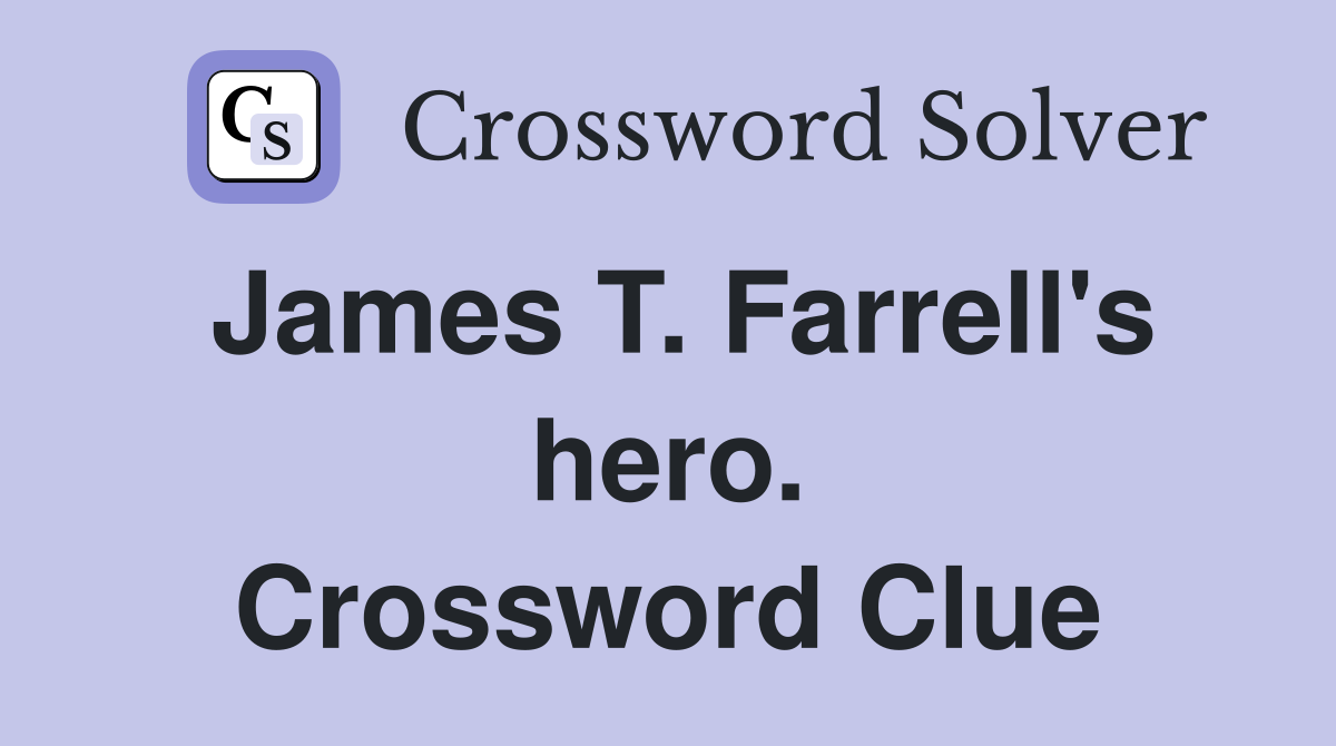 James T. Farrell's hero. Crossword Clue
