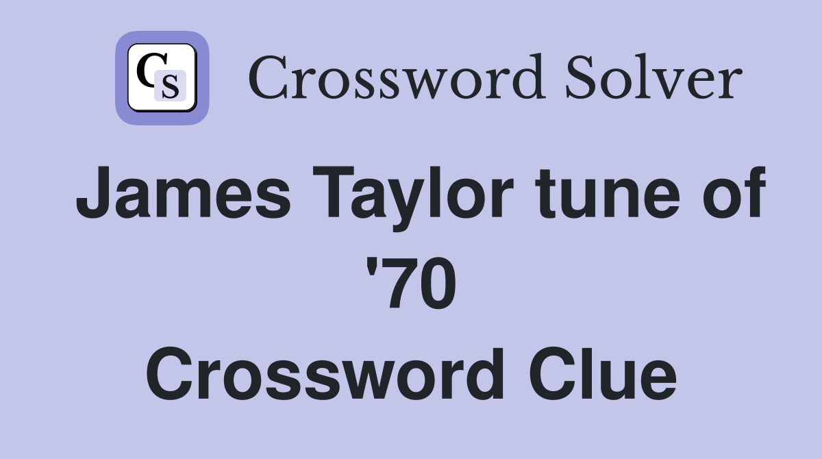 James Taylor tune of '70 Crossword Clue
