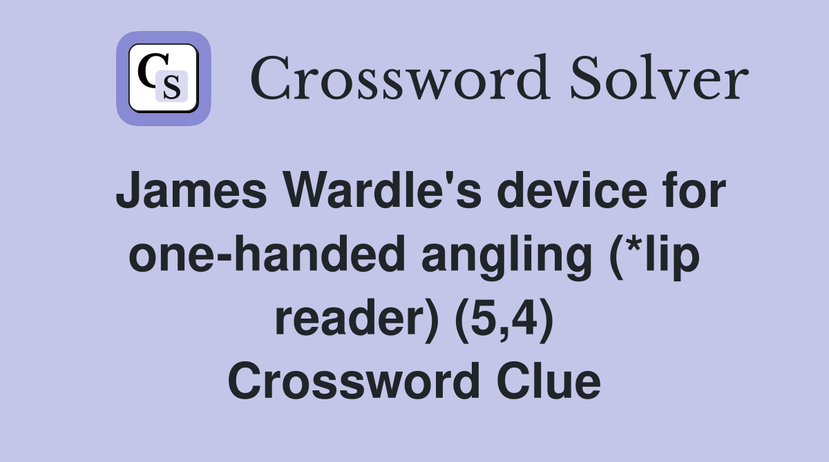 James Wardle #39 s device for one handed angling (*lip reader) (5 4