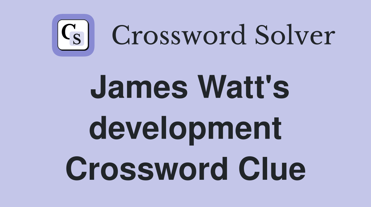 James Watt's development Crossword Clue