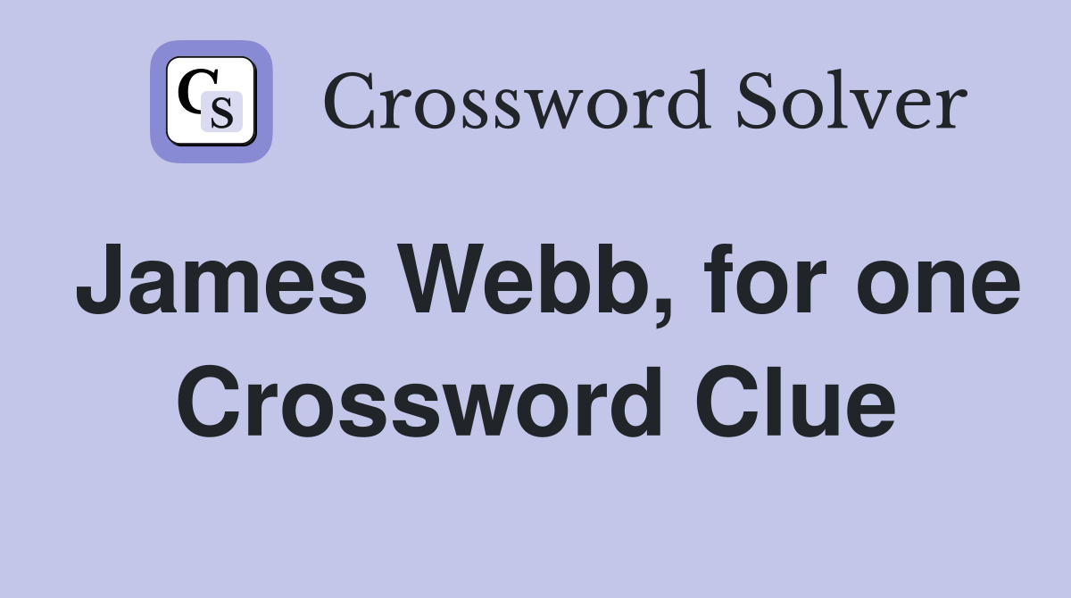 James Webb, for one Crossword Clue