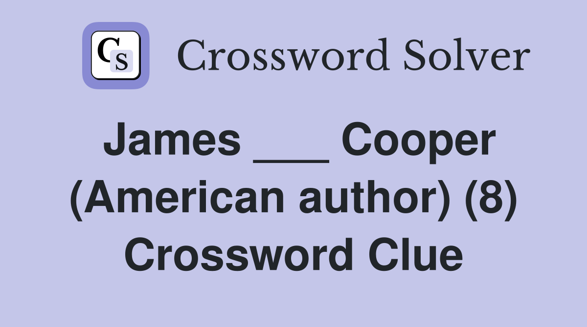 James ___ Cooper (American author) (8) Crossword Clue