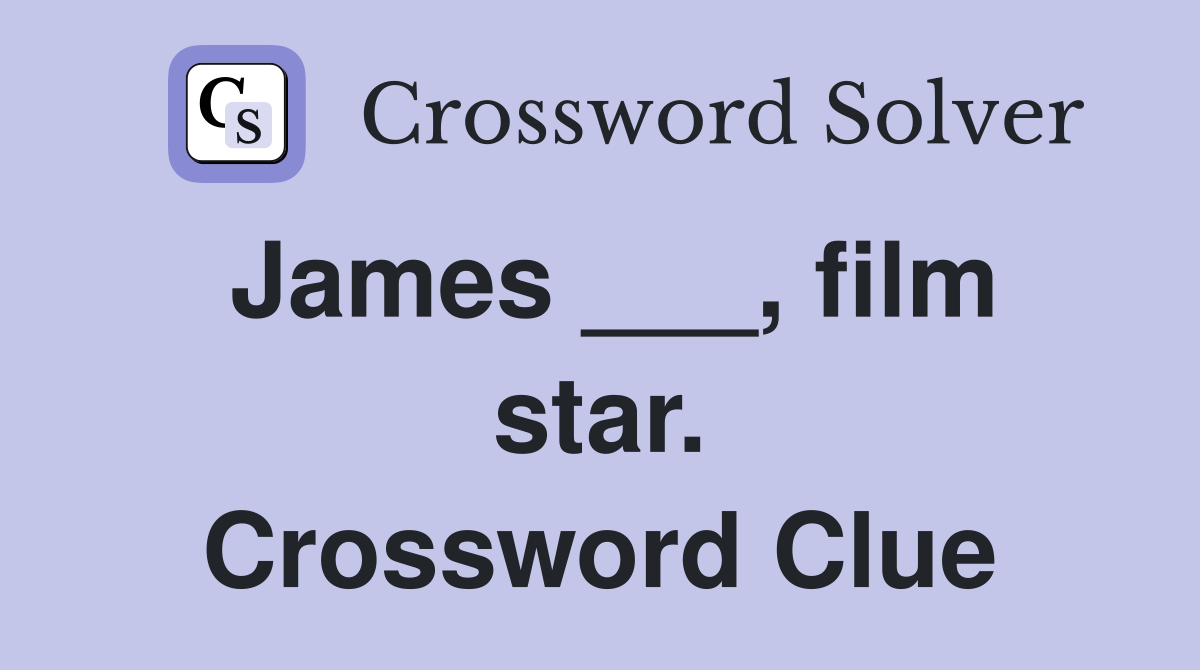 James ___, film star. Crossword Clue