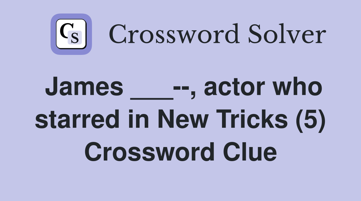 James ___--, actor who starred in New Tricks (5) Crossword Clue