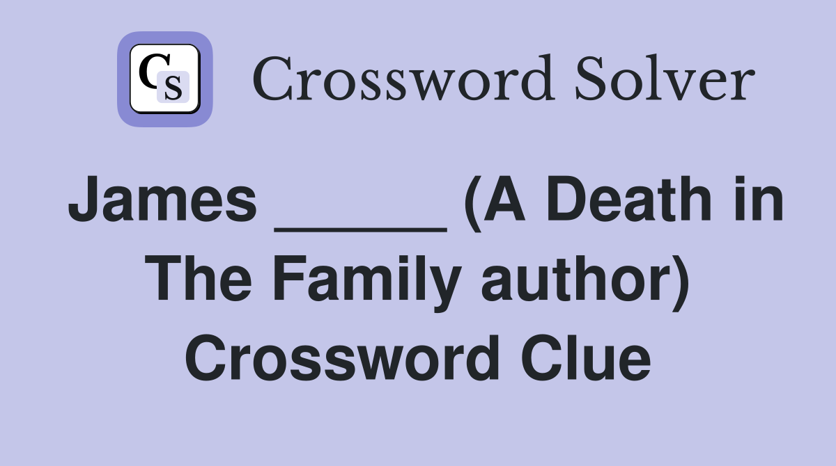 James _____ (A Death in The Family author) Crossword Clue