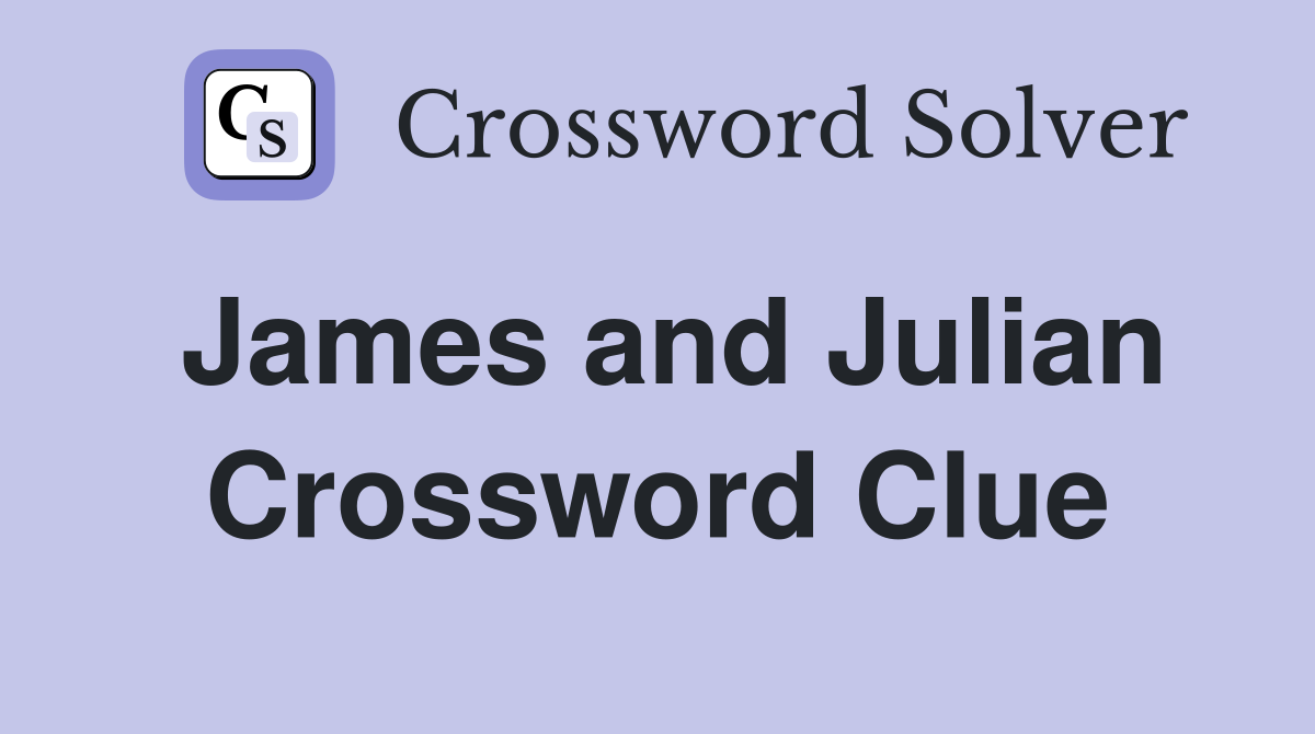 James and Julian Crossword Clue