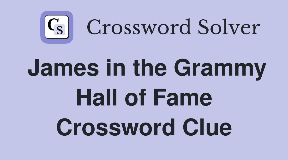 James in the Grammy Hall of Fame Crossword Clue