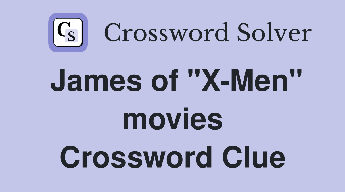 James of "X-Men" movies Crossword Clue