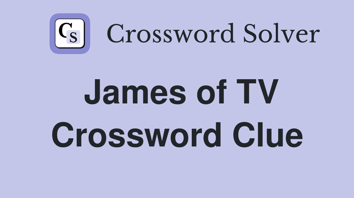 James of TV Crossword Clue