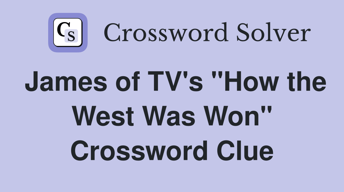 James of TV's "How the West Was Won" Crossword Clue