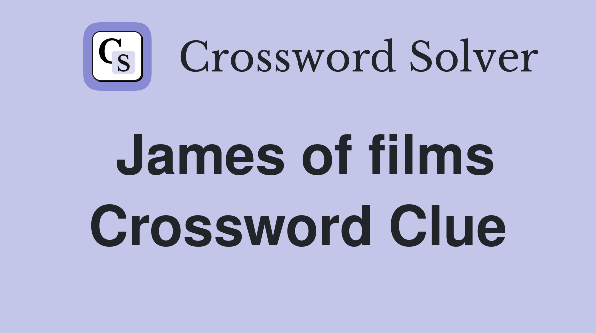 James of films Crossword Clue