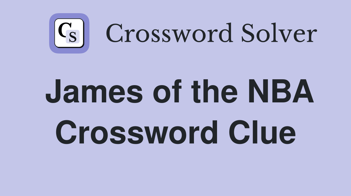 James of the NBA Crossword Clue