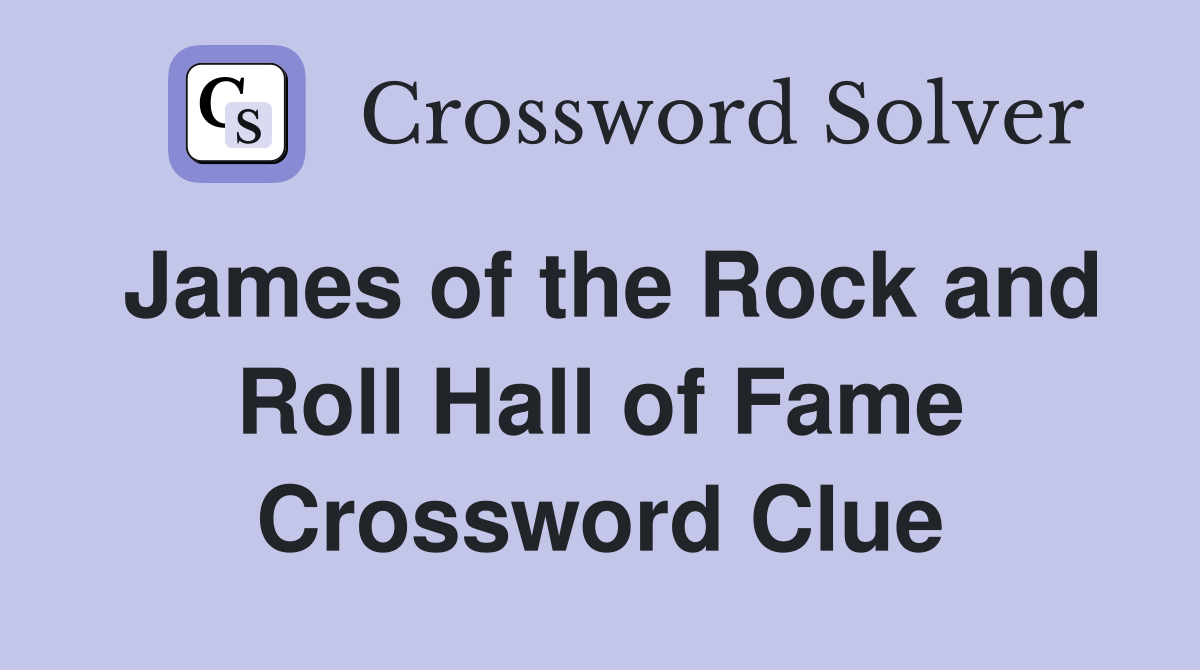 James of the Rock and Roll Hall of Fame Crossword Clue