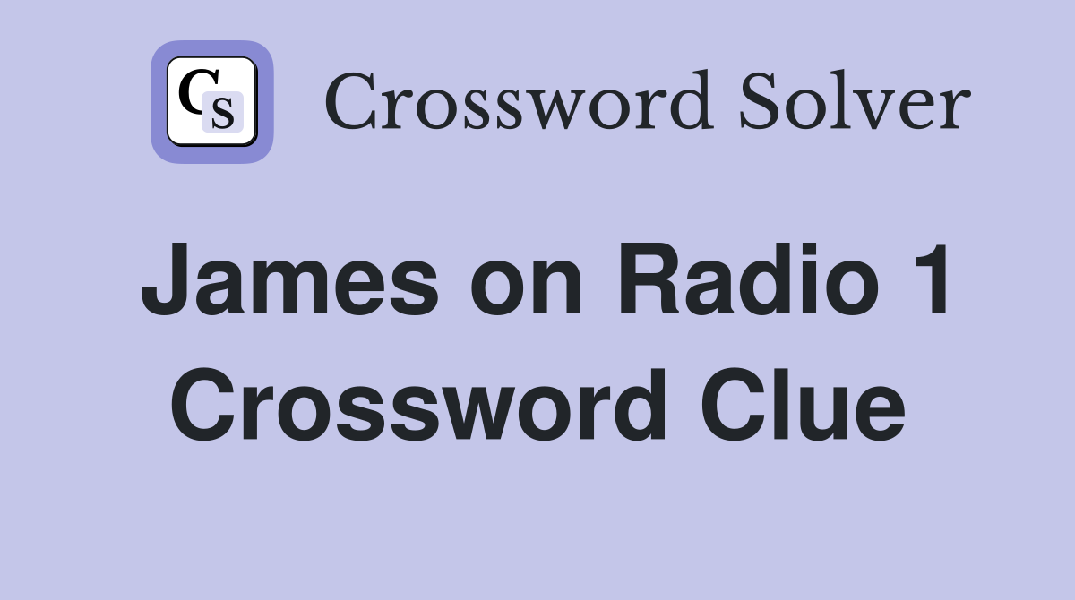 James on Radio 1 Crossword Clue