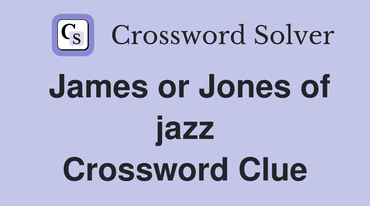 James or Jones of jazz Crossword Clue