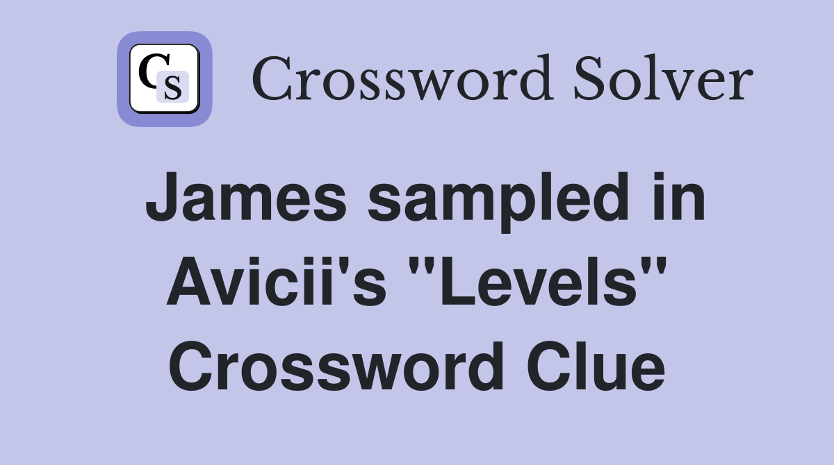 James sampled in Avicii's "Levels" Crossword Clue