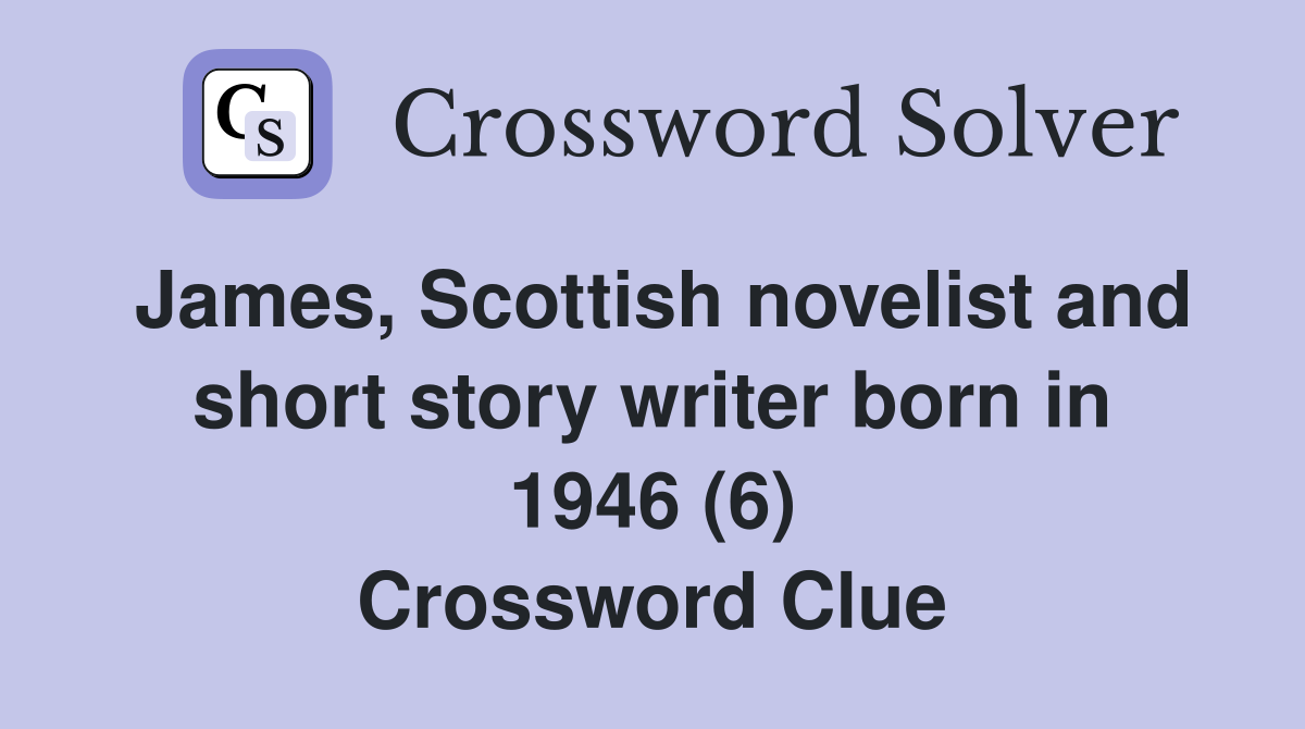 James Scottish novelist and short story writer born in 1946 (6