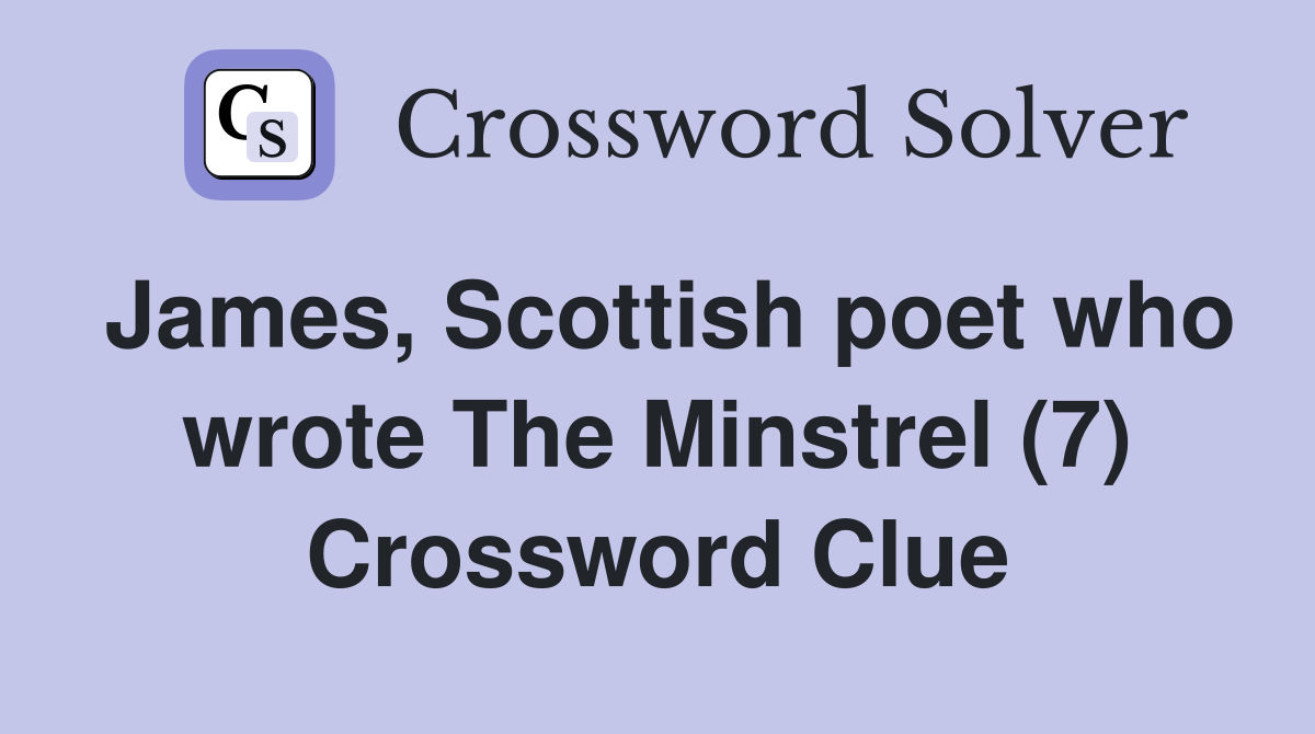 James, Scottish poet who wrote The Minstrel (7) Crossword Clue