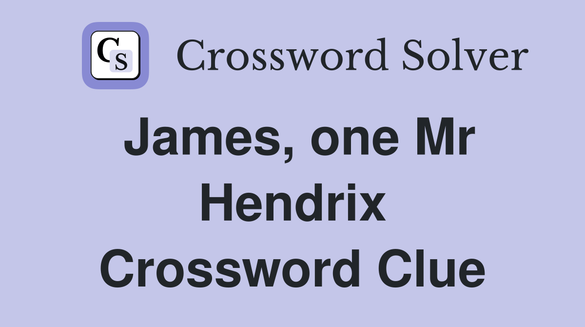 James, one Mr Hendrix Crossword Clue