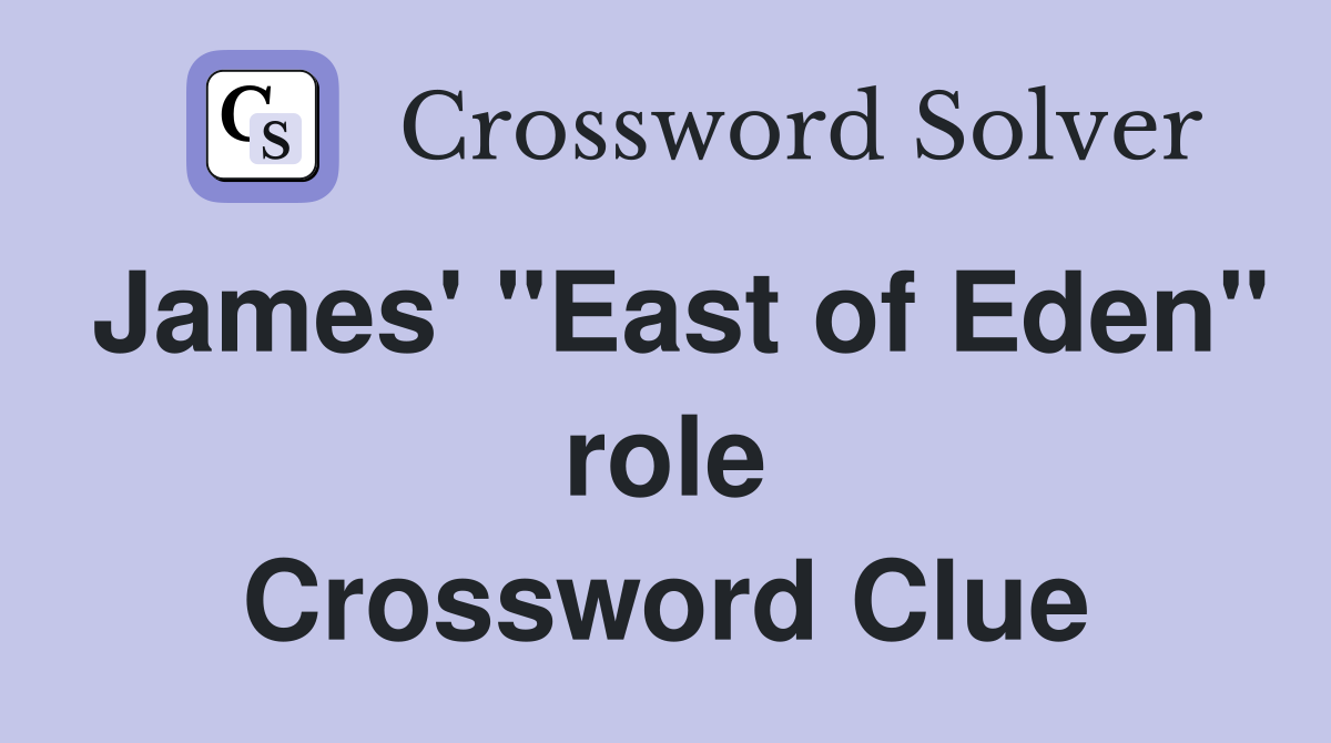 James' "East of Eden" role Crossword Clue