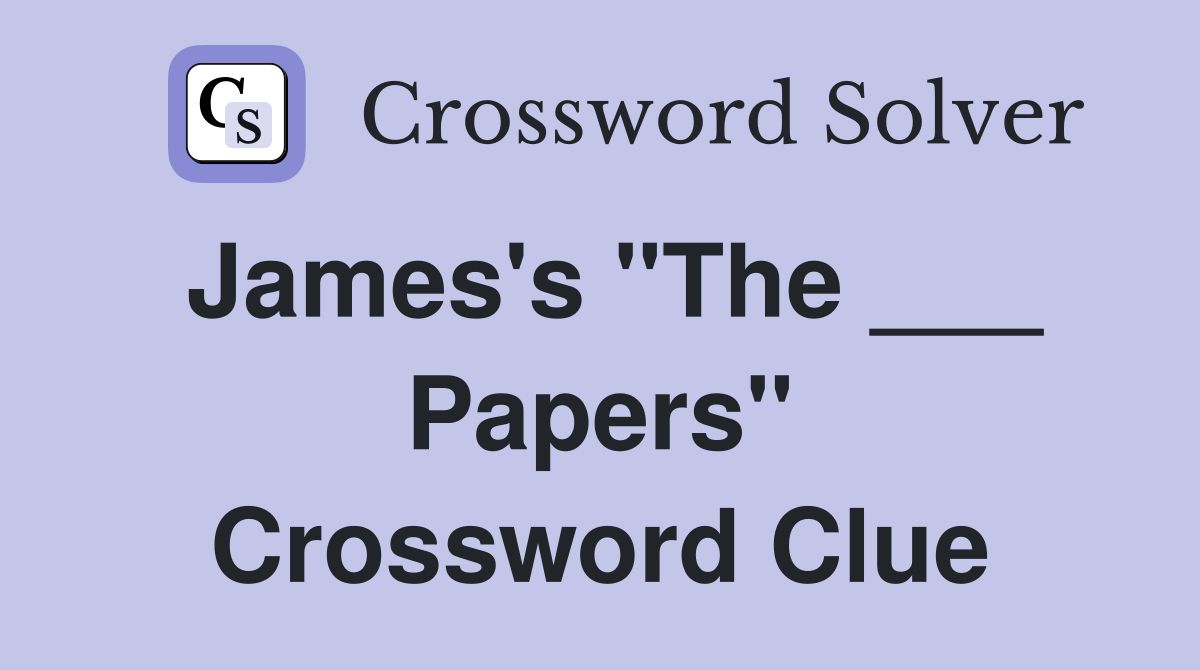James's "The ___ Papers" Crossword Clue