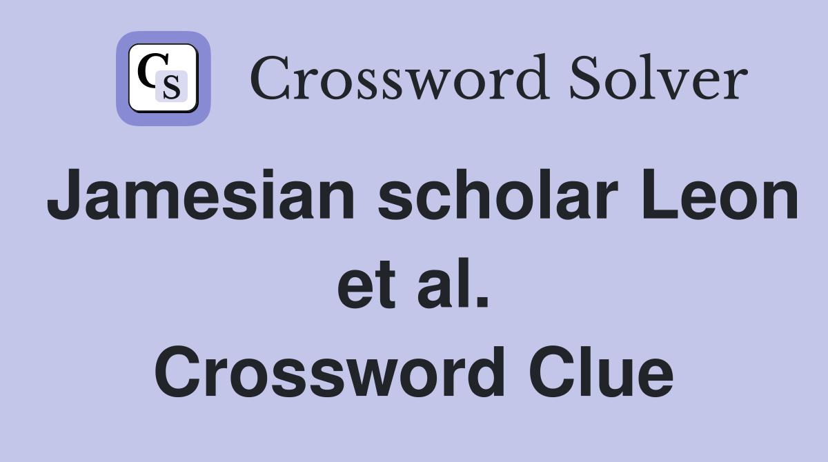 Jamesian scholar Leon et al. Crossword Clue