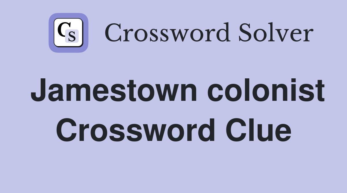 Jamestown colonist Crossword Clue